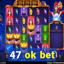 47 ok bet